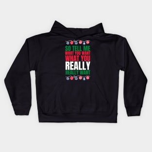 So tell me what you want what you really really want! Funny | witty spicy christmas design Kids Hoodie